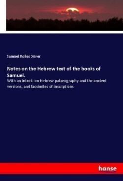 Notes on the Hebrew text of the books of Samuel.