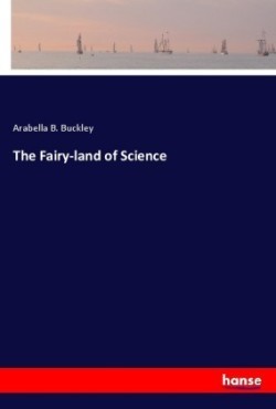 The Fairy-land of Science