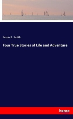 Four True Stories of Life and Adventure