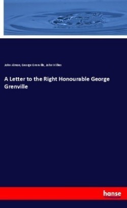 A Letter to the Right Honourable George Grenville