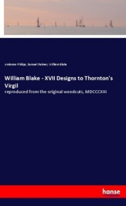 William Blake - XVII Designs to Thornton's Virgil