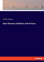 New Theories of Matter and of Force