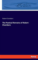 Poetical Remains of Robert Chambers