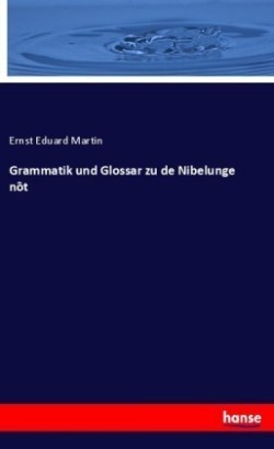 Grammatik und Glossar zu de Nibelunge nôt