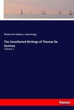 The Uncollected Writings of Thomas De Quincey