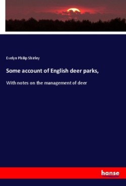 Some account of English deer parks,