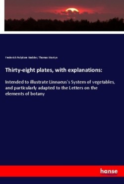 Thirty-eight plates, with explanations