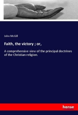 Faith, the victory; or,