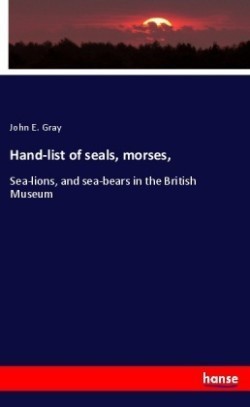 Hand-list of seals, morses,