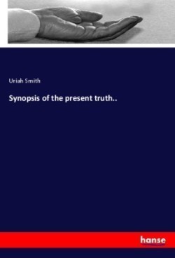 Synopsis of the present truth..
