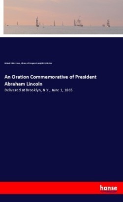 Oration Commemorative of President Abraham Lincoln