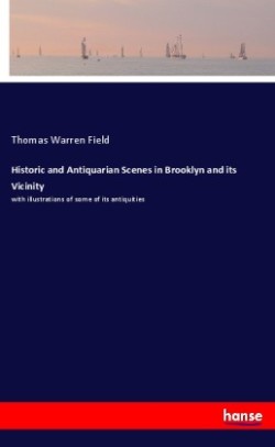 Historic and Antiquarian Scenes in Brooklyn and its Vicinity