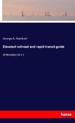 Elevated railroad and rapid transit guide