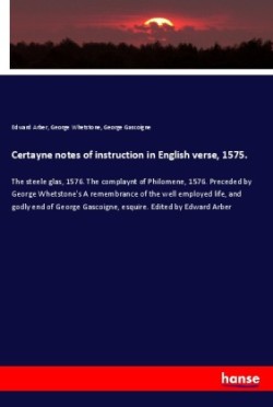 Certayne notes of instruction in English verse, 1575.