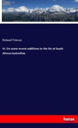 VI. On some recent additions to the list of South African butterflies