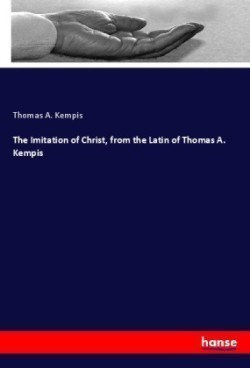 Imitation of Christ, from the Latin of Thomas A. Kempis