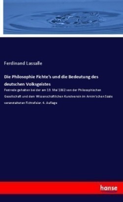 Philosophie Fichte's und die Bedeutung des deutschen Volksgeistes