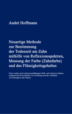 Neuartige Methode zur Bestimmung der Todeszeit am Zahn