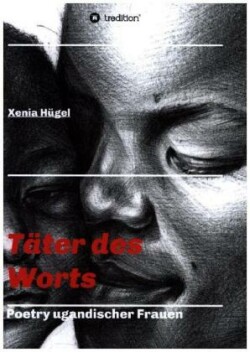 Täter des Worts - Poetry ugandischer Frauen