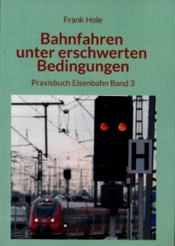 Bahnfahren unter erschwerten Bedingungen