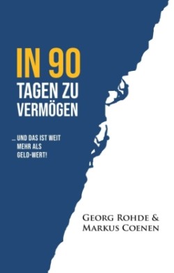 IN 90 TAGEN ZU VERMÖGEN