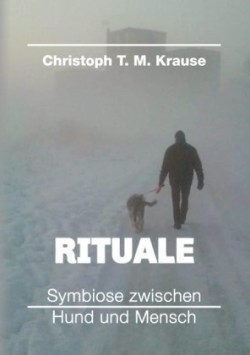 Rituale - Symbiose zwischen Hund und Mensch; .