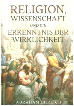 Religion, Wissenschaft und die Erkenntnis der Wirklichkeit