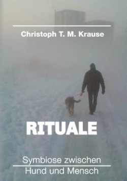 Rituale - Symbiose zwischen Hund und Mensch; .