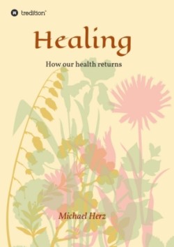 Healing - How our health returns