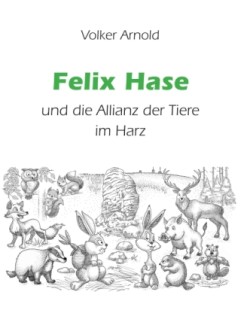 Felix Hase und die Allianz der Tiere im Harz