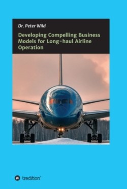 Developing Compelling Business Models for Long-haul Airline Operation