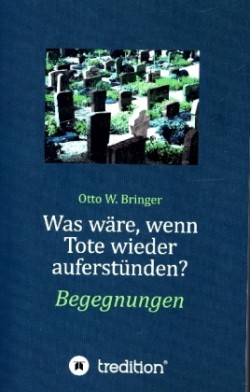 Was wäre, wenn Tote wieder auferstünden