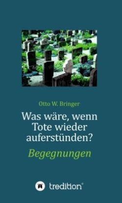 Was wäre, wenn Tote wieder auferstünden