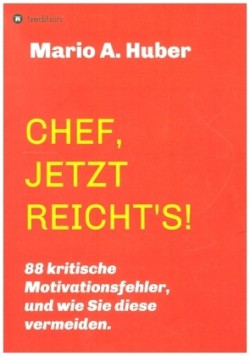 CHEF, JETZT REICHT'S!