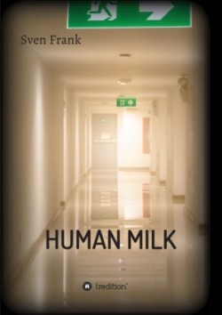 HUMAN MILK - An almost true story