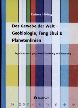 Das Gewebe der Welt - Geobiologie, Feng Shui & Planetenlinien