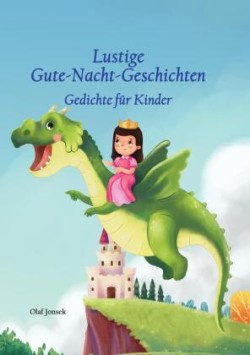 Lustige Gute-Nacht-Geschichten - Gedichte für Kinder