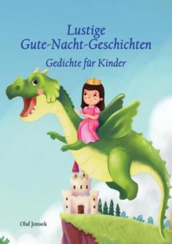 Lustige Gute-Nacht-Geschichten - Gedichte für Kinder