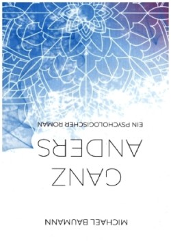 Ganz anders - Ein psychologischer Roman