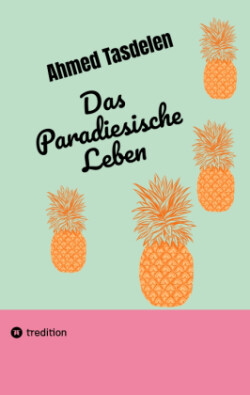 Das Paradiesische Leben