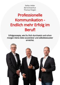 Professionelle Kommunikation - Endlich mehr Erfolg im Beruf!