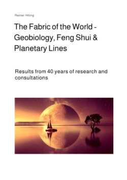 The Fabric of the World - Geobiology, Feng Shui & Planetary Lines
