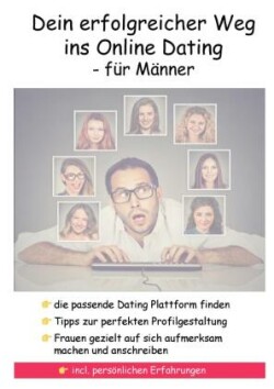 Dein erfolgreicher Weg ins Online Dating - für Männer