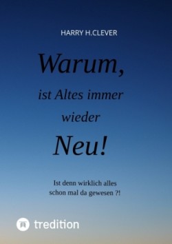 Warum, ist Altes immer wieder Neu!