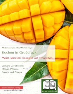 Meine liebsten Rezepte mit Früchten