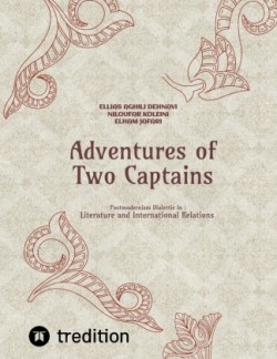 Adventures of Two Captains; Postmodernism Dialectic in:  Literature and International Relations