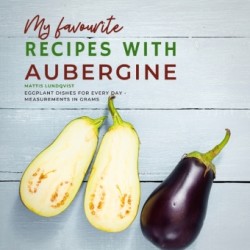 My favourite Recipes with Aubergine