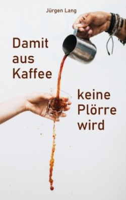 Damit aus Kaffee keine Plörre wird