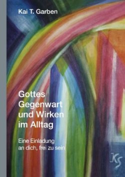 Gottes Gegenwart und Wirken im Alltag