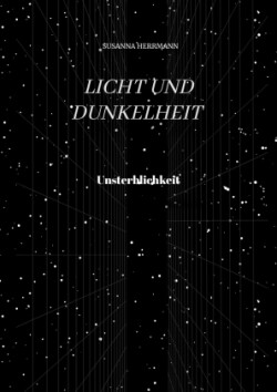 Licht und Dunkelheit - Unsterblichkeit -